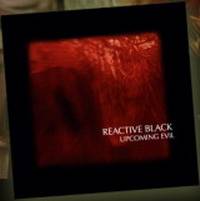 Reactive Black : Upcoming Evil